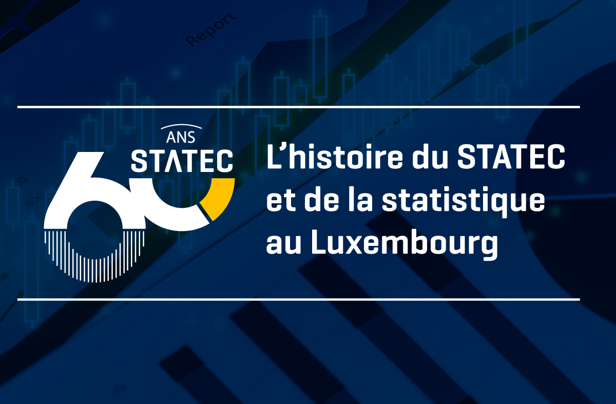 Statec Le STATEC fête son 60e anniversaire - Statistiques - Luxembourg